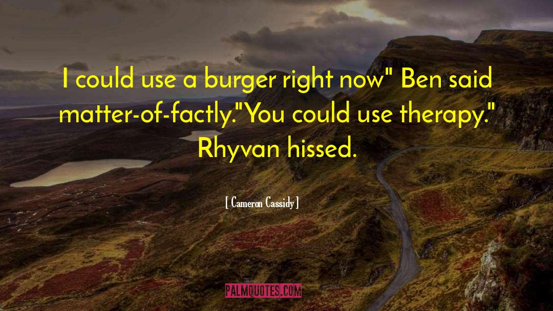 Cameron Cassidy Quotes: I could use a burger