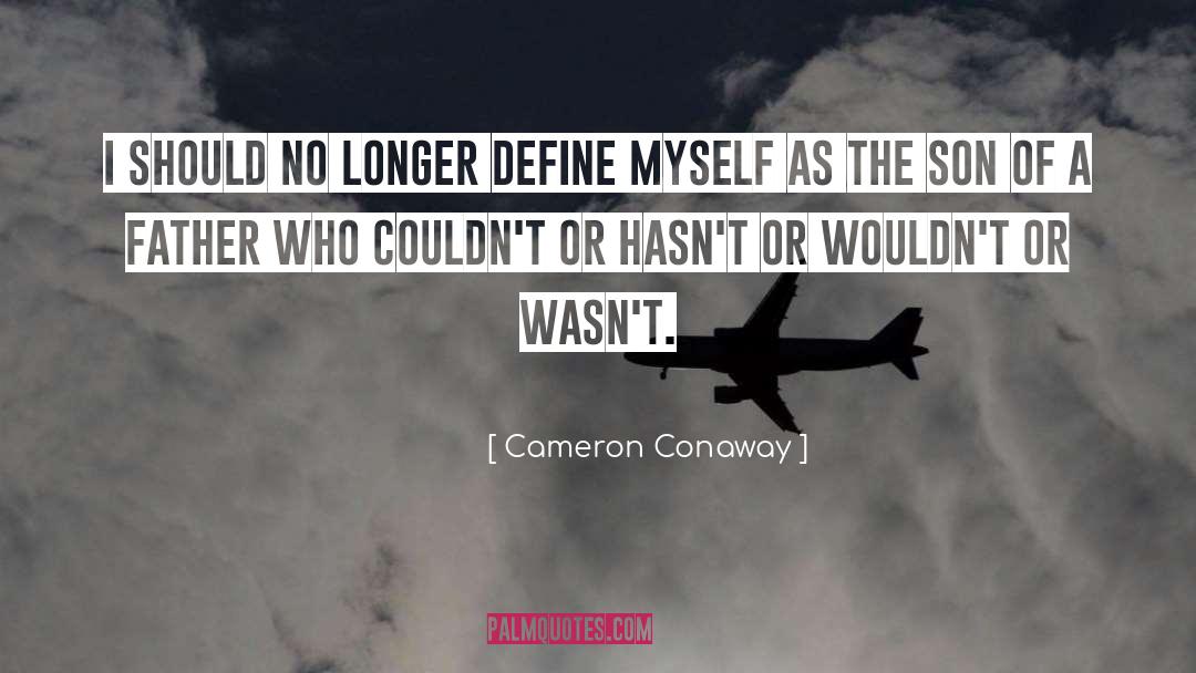 Cameron Conaway Quotes: I should no longer define