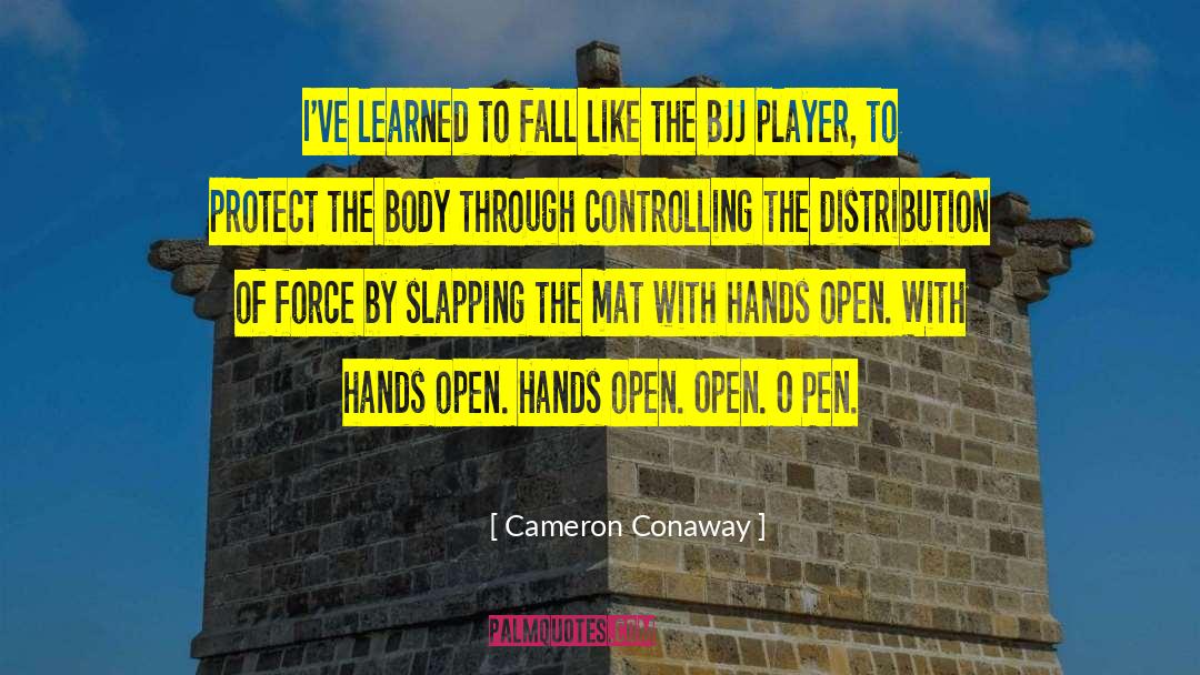 Cameron Conaway Quotes: I've learned to fall like