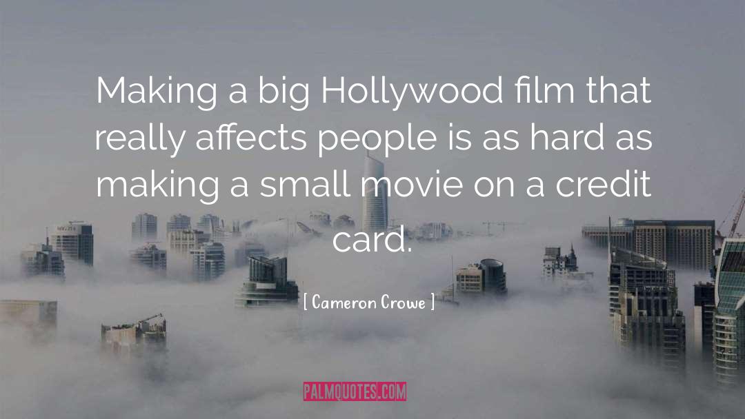 Cameron Crowe Quotes: Making a big Hollywood film