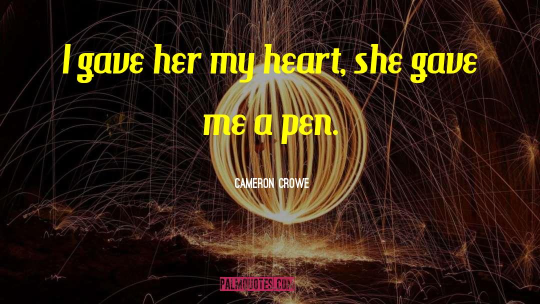 Cameron Crowe Quotes: I gave her my heart,
