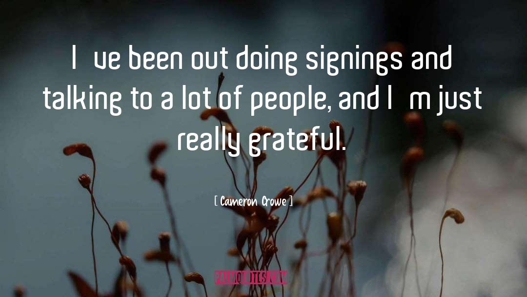 Cameron Crowe Quotes: I've been out doing signings