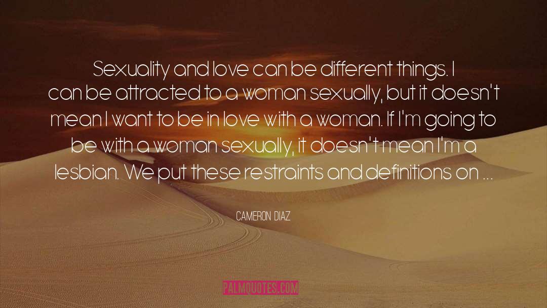 Cameron Diaz Quotes: Sexuality and love can be