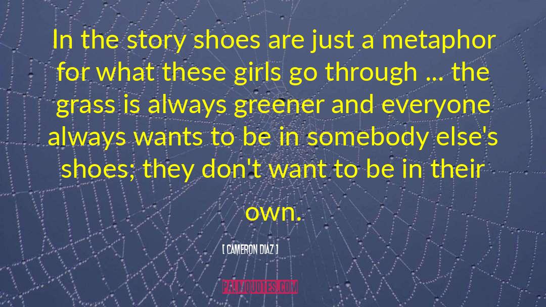 Cameron Diaz Quotes: In the story shoes are