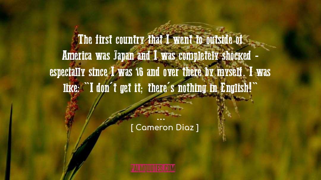 Cameron Diaz Quotes: The first country that I