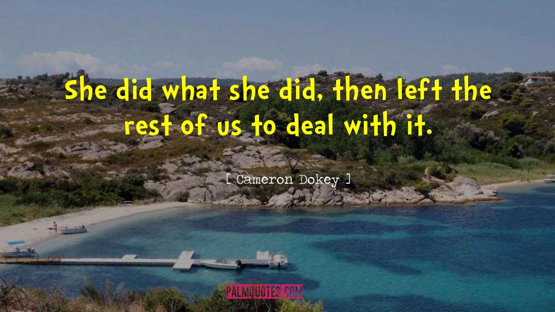 Cameron Dokey Quotes: She did what she did,