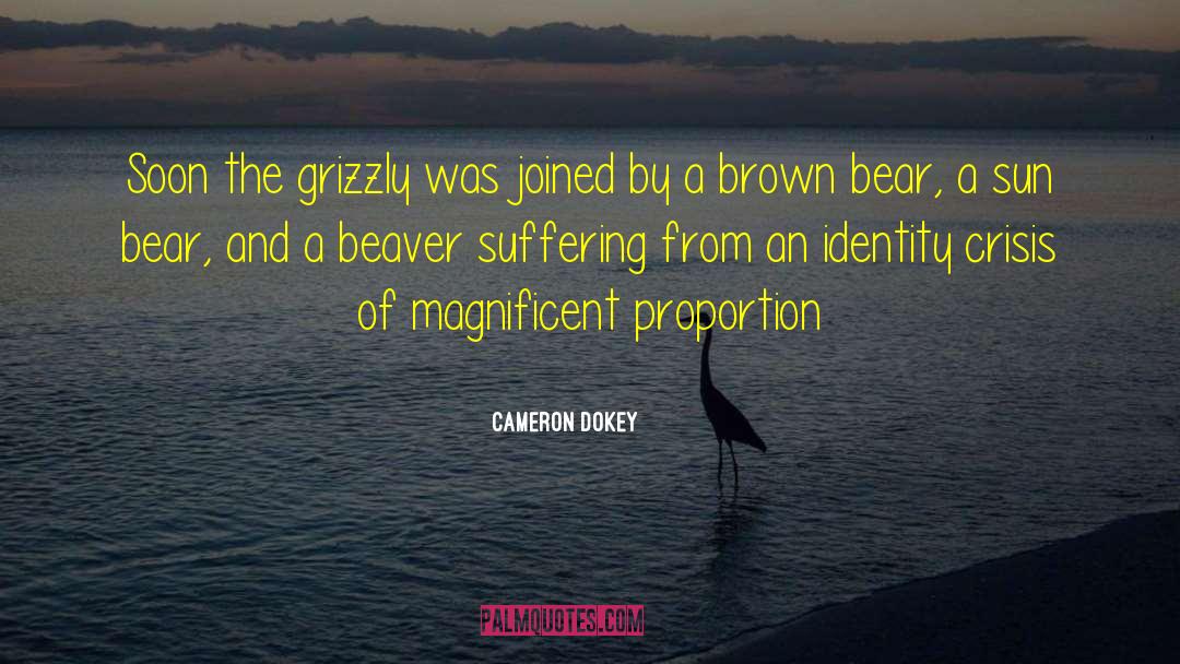 Cameron Dokey Quotes: Soon the grizzly was joined