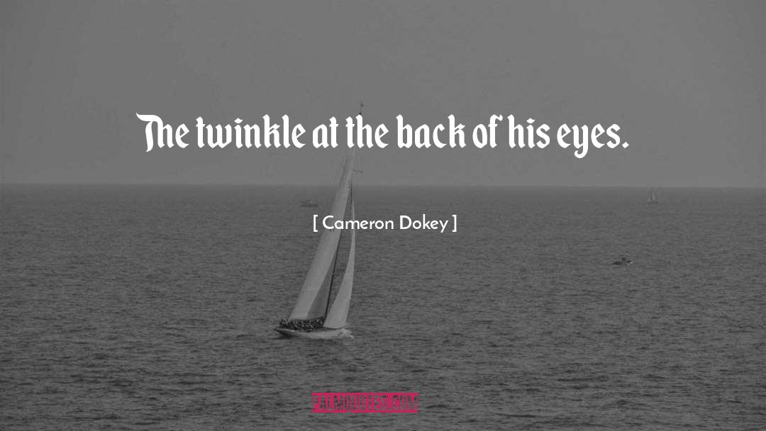 Cameron Dokey Quotes: The twinkle at the back