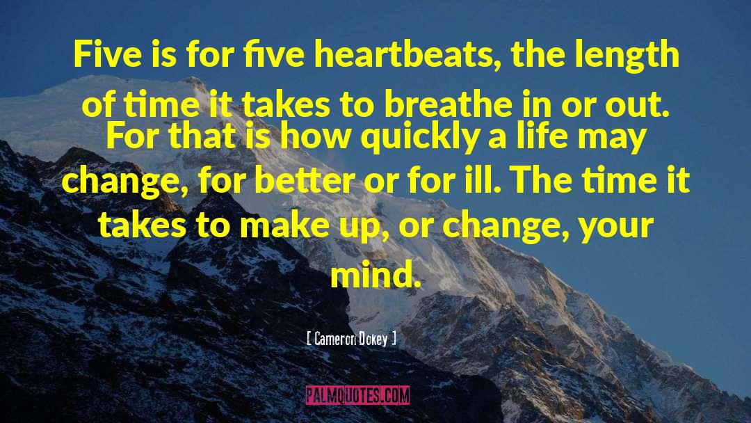 Cameron Dokey Quotes: Five is for five heartbeats,