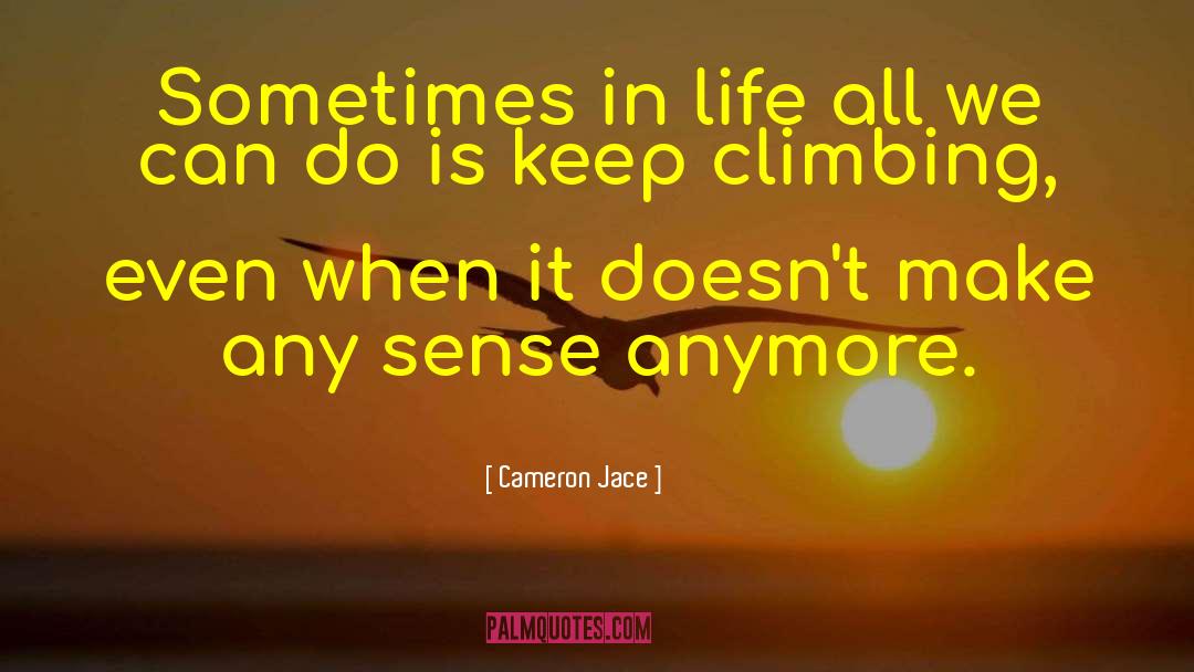 Cameron Jace Quotes: Sometimes in life all we
