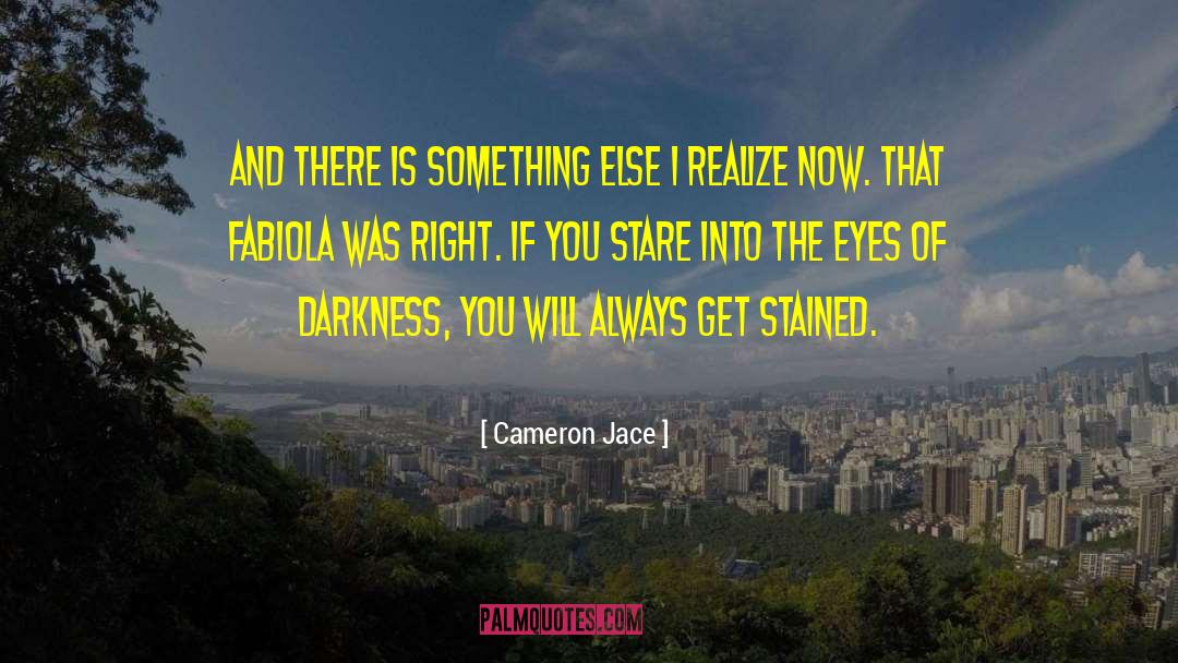 Cameron Jace Quotes: And there is something else