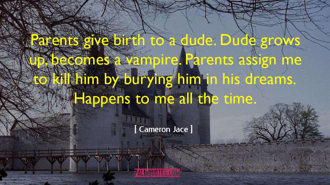 Cameron Jace Quotes: Parents give birth to a