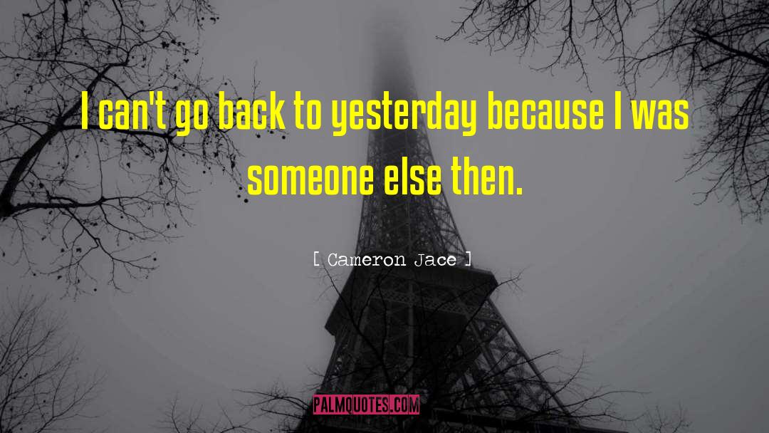 Cameron Jace Quotes: I can't go back to