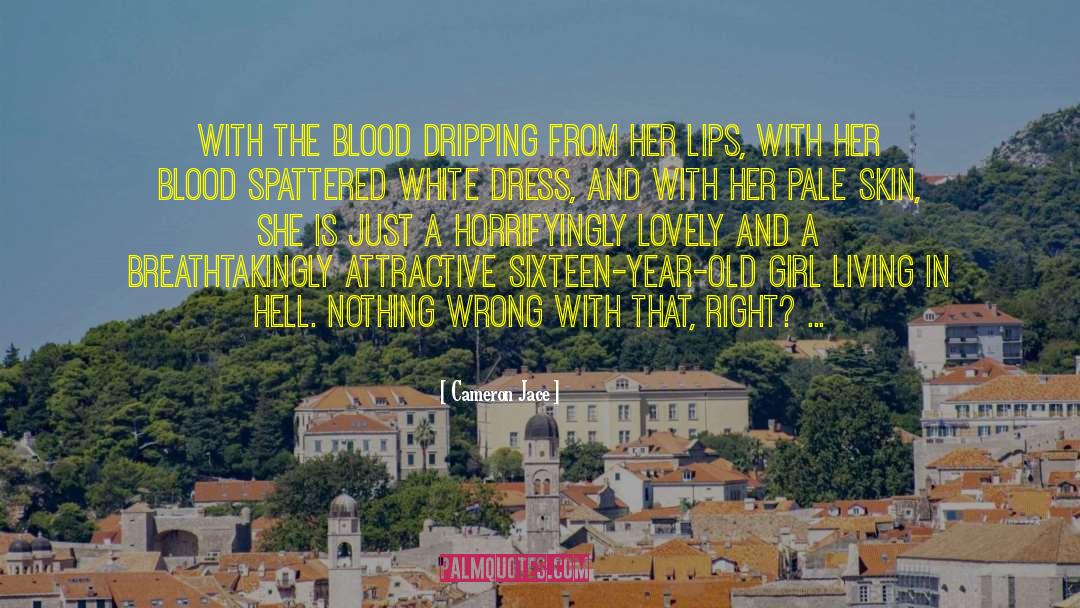 Cameron Jace Quotes: With the blood dripping from