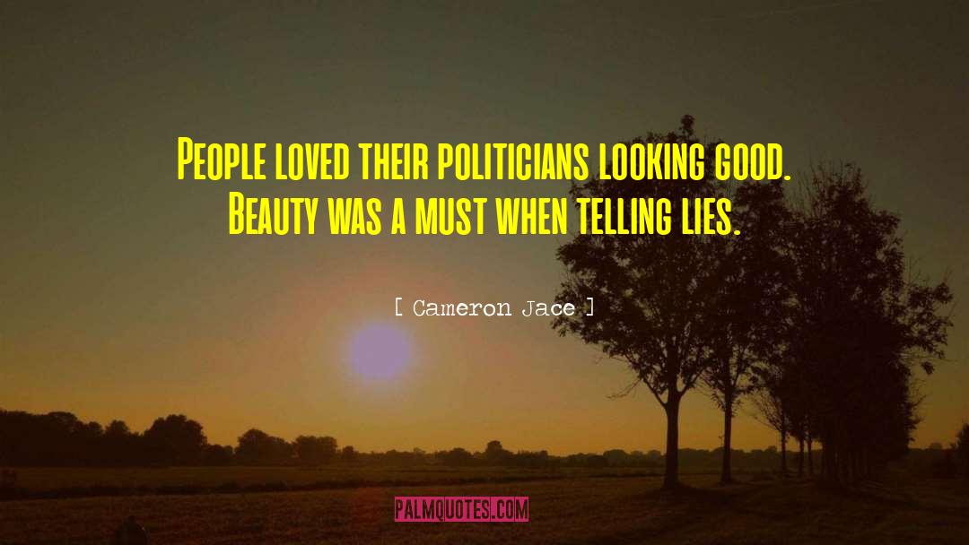 Cameron Jace Quotes: People loved their politicians looking