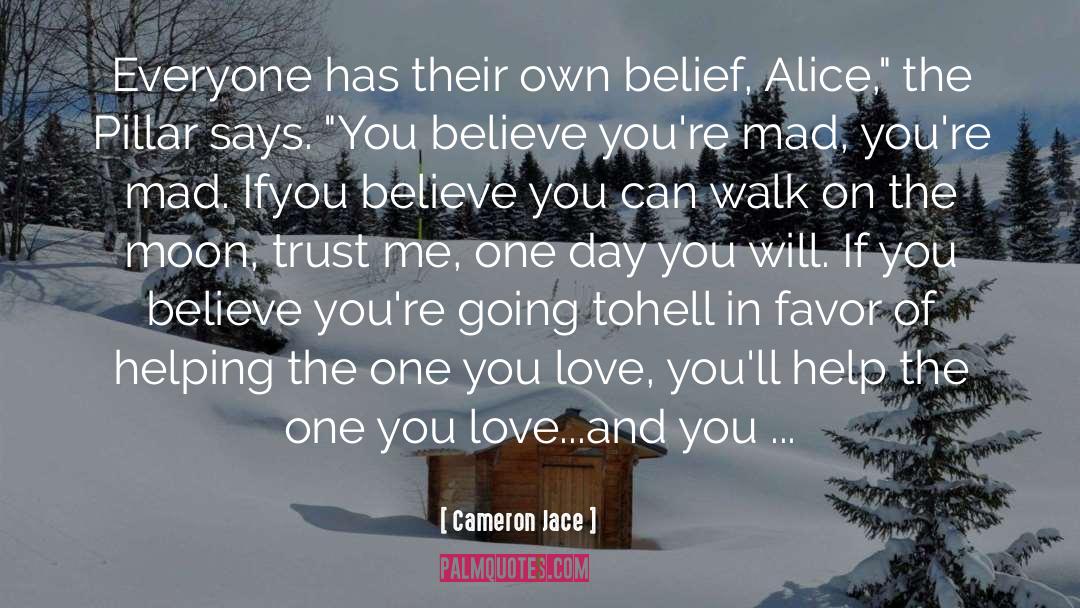 Cameron Jace Quotes: Everyone has their own belief,