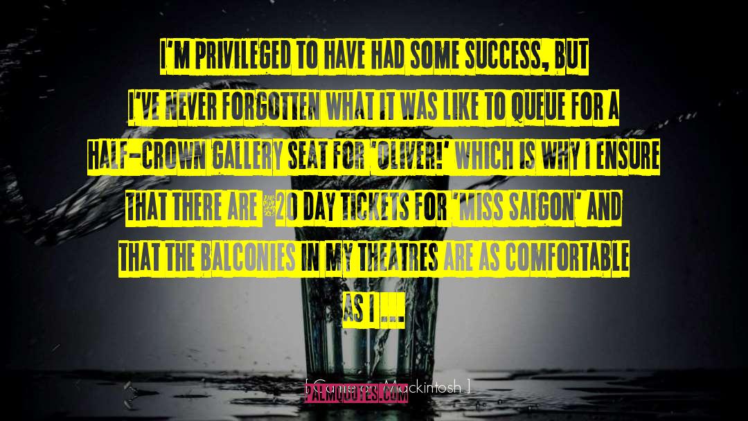 Cameron Mackintosh Quotes: I'm privileged to have had