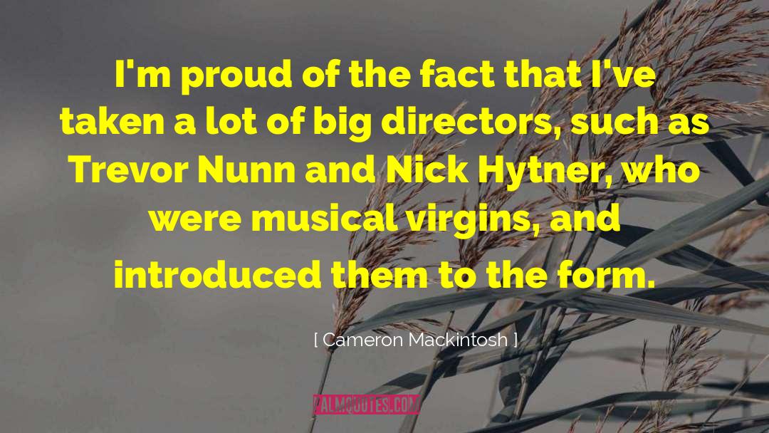 Cameron Mackintosh Quotes: I'm proud of the fact