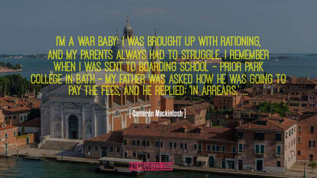 Cameron Mackintosh Quotes: I'm a war baby: I