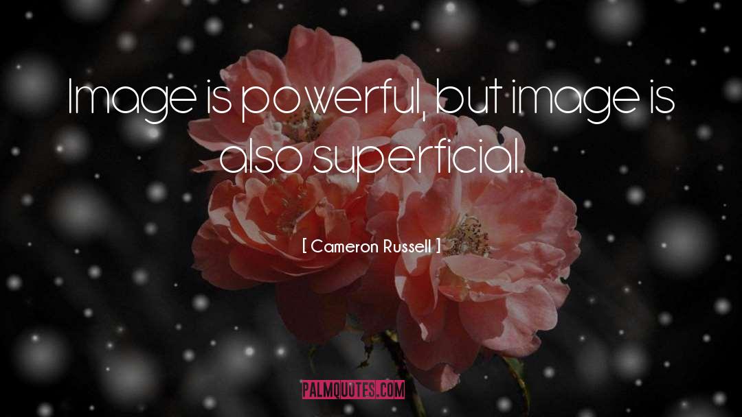 Cameron Russell Quotes: Image is powerful, but image