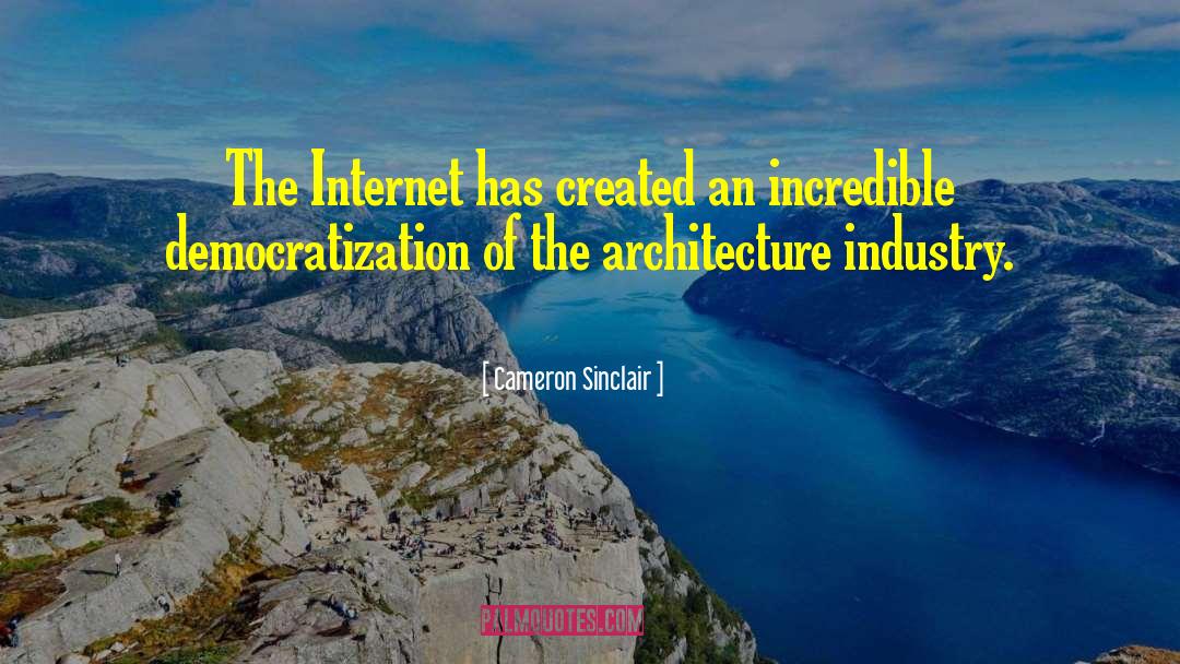 Cameron Sinclair Quotes: The Internet has created an