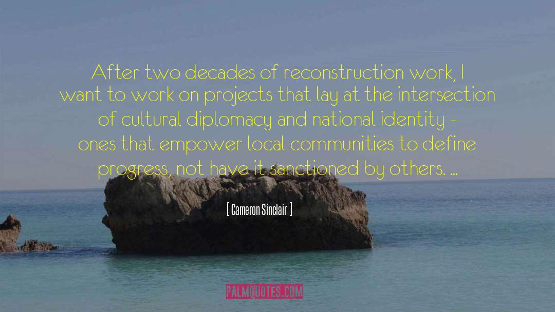 Cameron Sinclair Quotes: After two decades of reconstruction