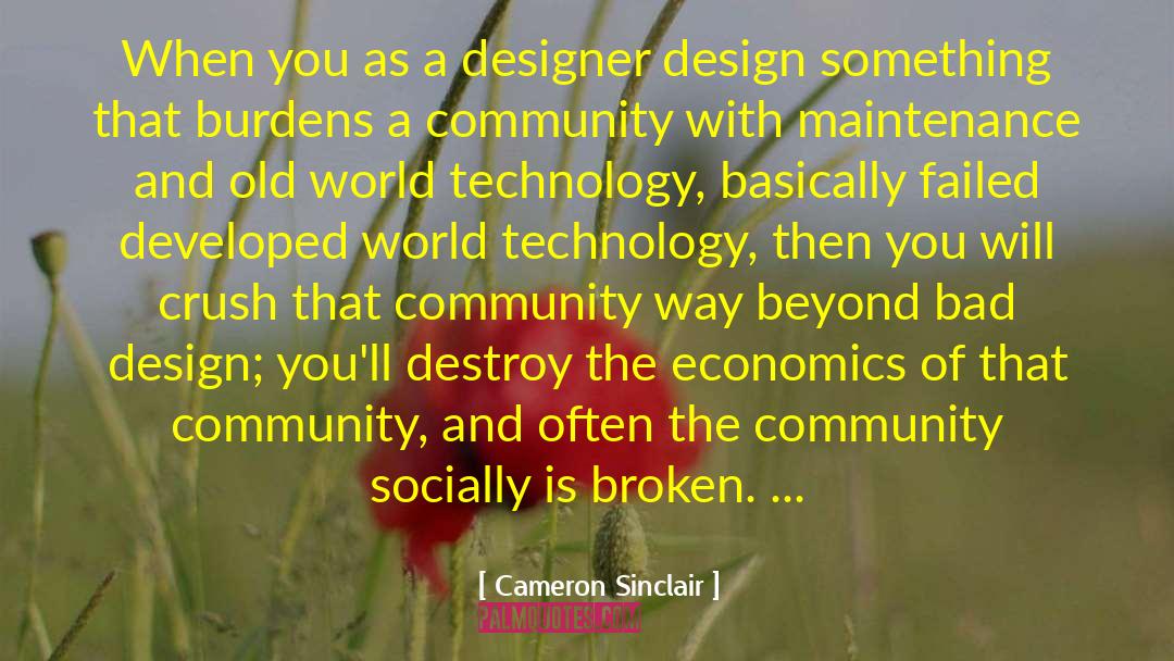 Cameron Sinclair Quotes: When you as a designer
