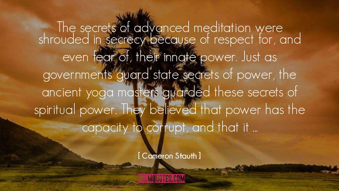 Cameron Stauth Quotes: The secrets of advanced meditation