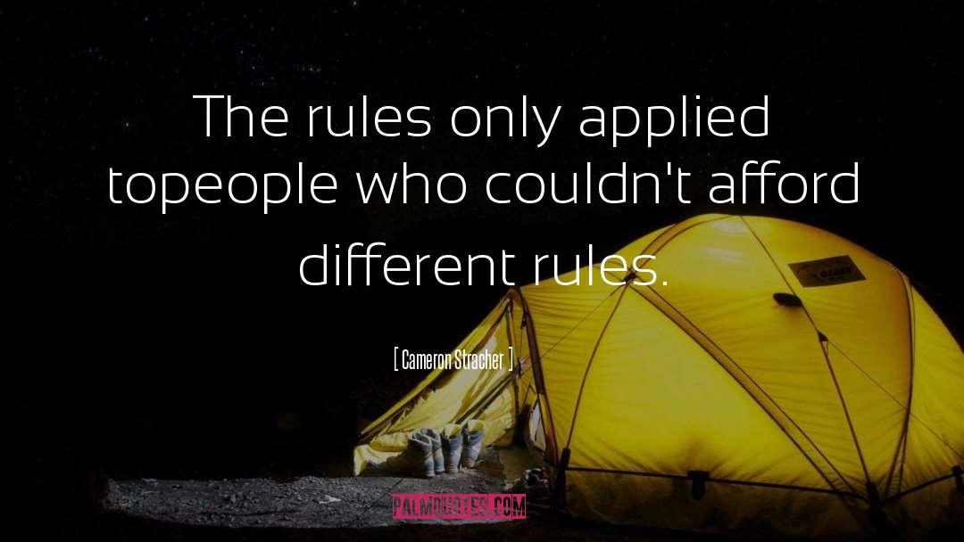 Cameron Stracher Quotes: The rules only applied to<br>people