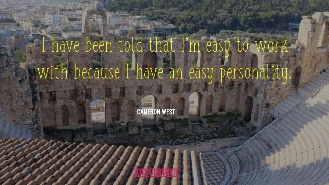 Cameron West Quotes: I have been told that