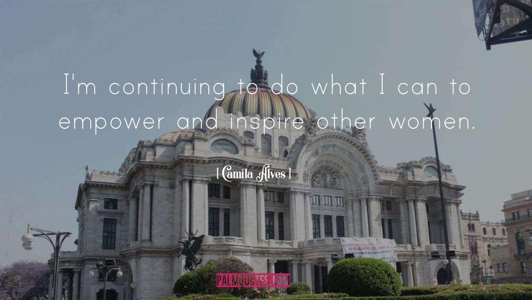Camila Alves Quotes: I'm continuing to do what
