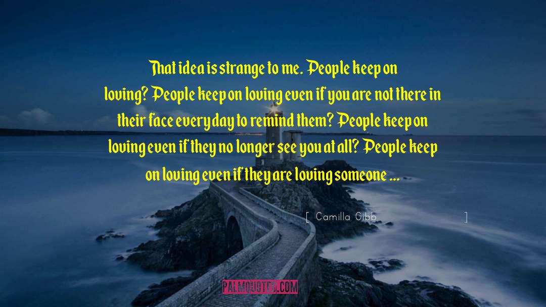 Camilla Gibb Quotes: That idea is strange to