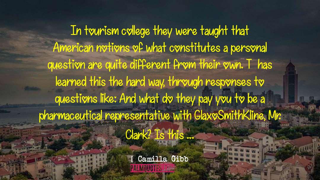 Camilla Gibb Quotes: In tourism college they were