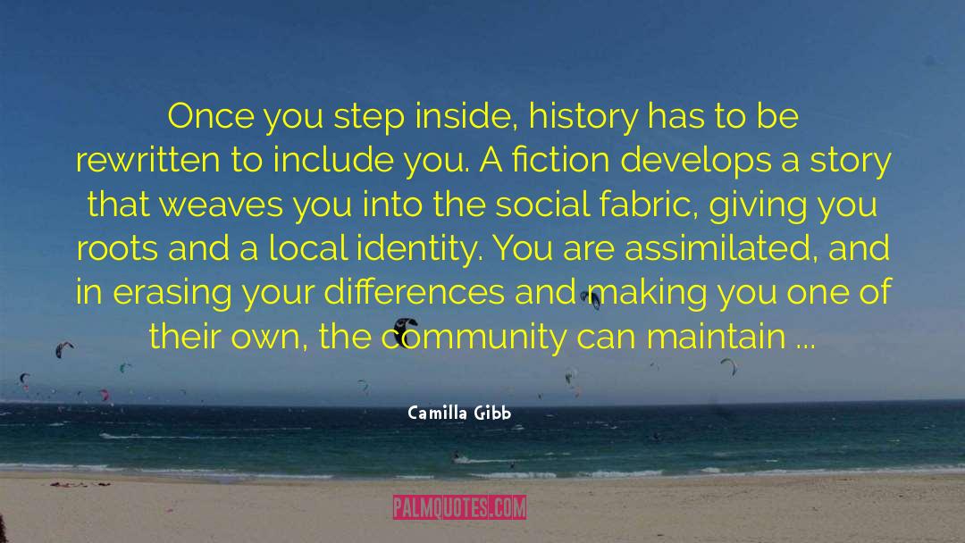 Camilla Gibb Quotes: Once you step inside, history