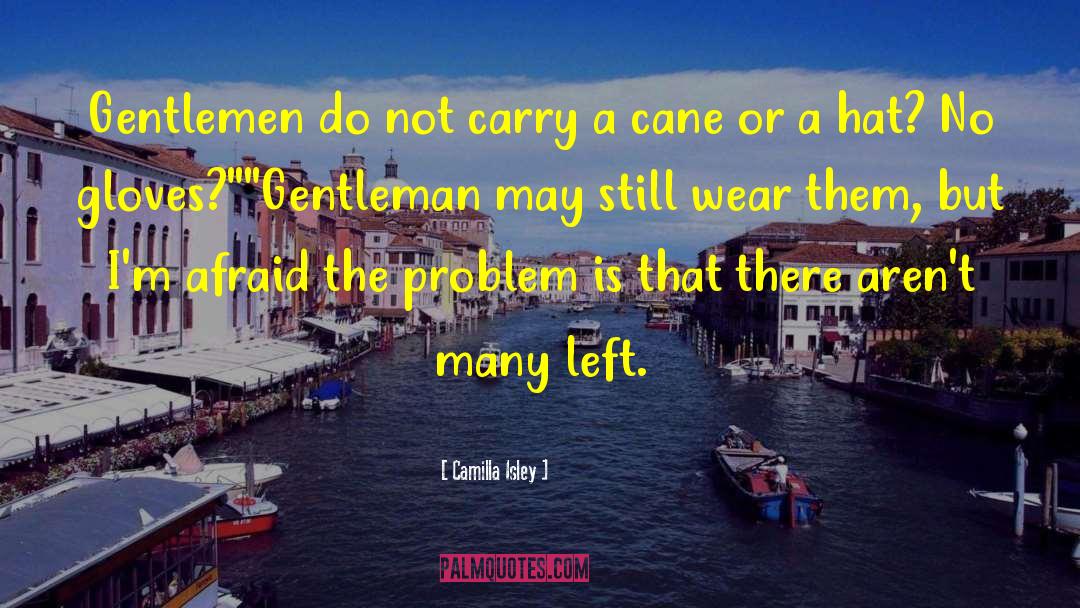 Camilla Isley Quotes: Gentlemen do not carry a