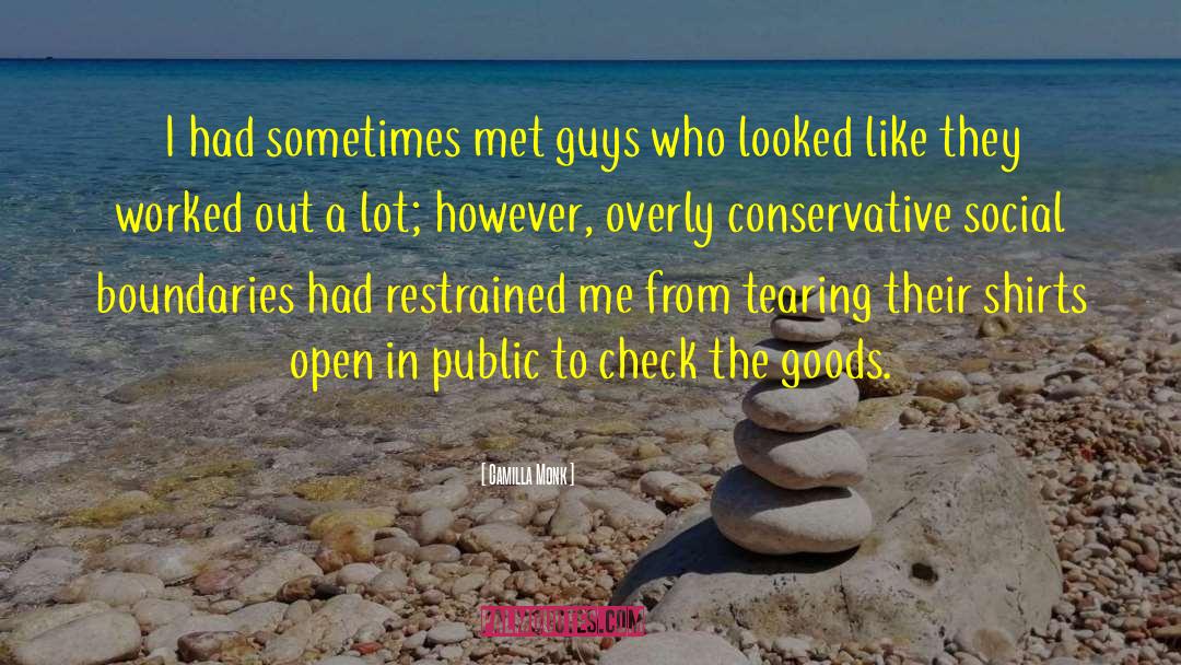 Camilla Monk Quotes: I had sometimes met guys