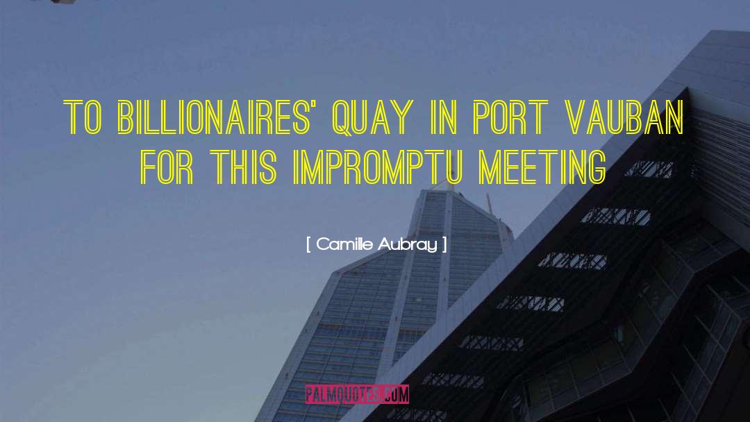 Camille Aubray Quotes: to Billionaires' Quay in Port