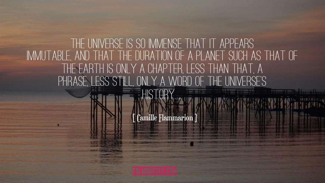 Camille Flammarion Quotes: The universe is so immense