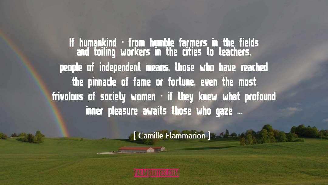 Camille Flammarion Quotes: If humankind - from humble
