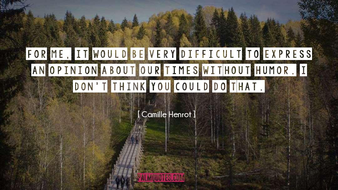 Camille Henrot Quotes: For me, it would be