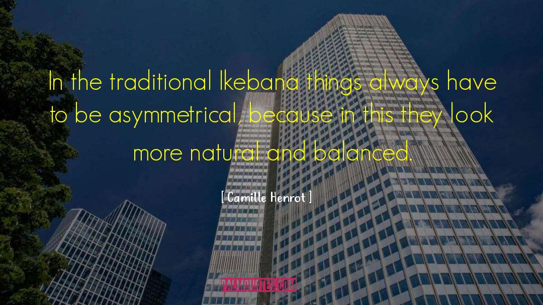 Camille Henrot Quotes: In the traditional Ikebana things