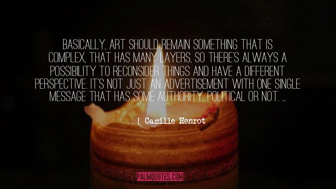 Camille Henrot Quotes: Basically, art should remain something