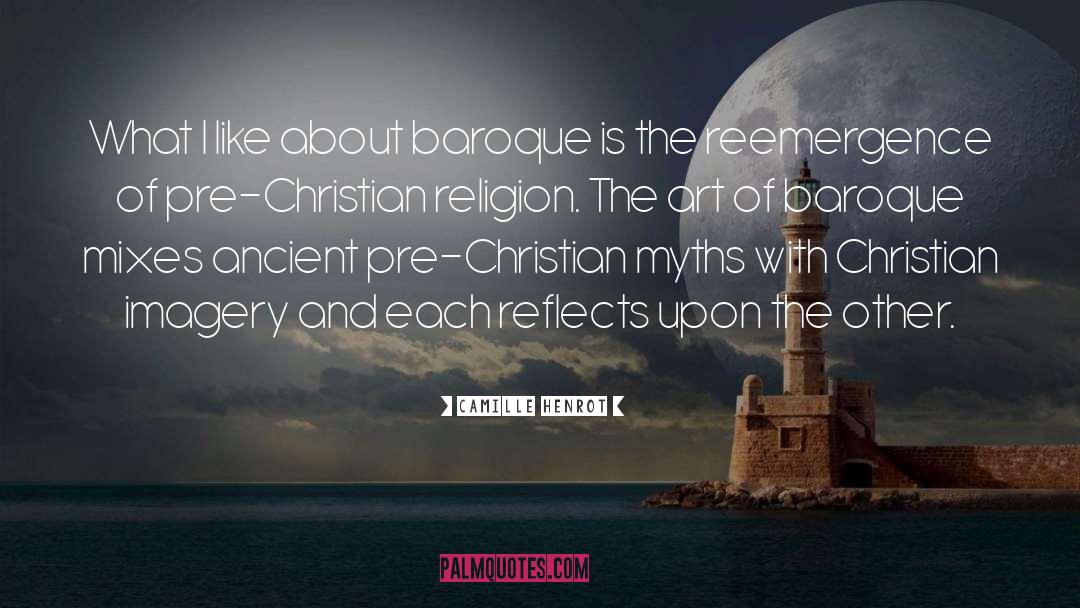 Camille Henrot Quotes: What I like about baroque