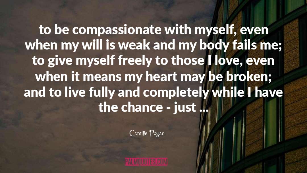 Camille Pagan Quotes: to be compassionate with myself,