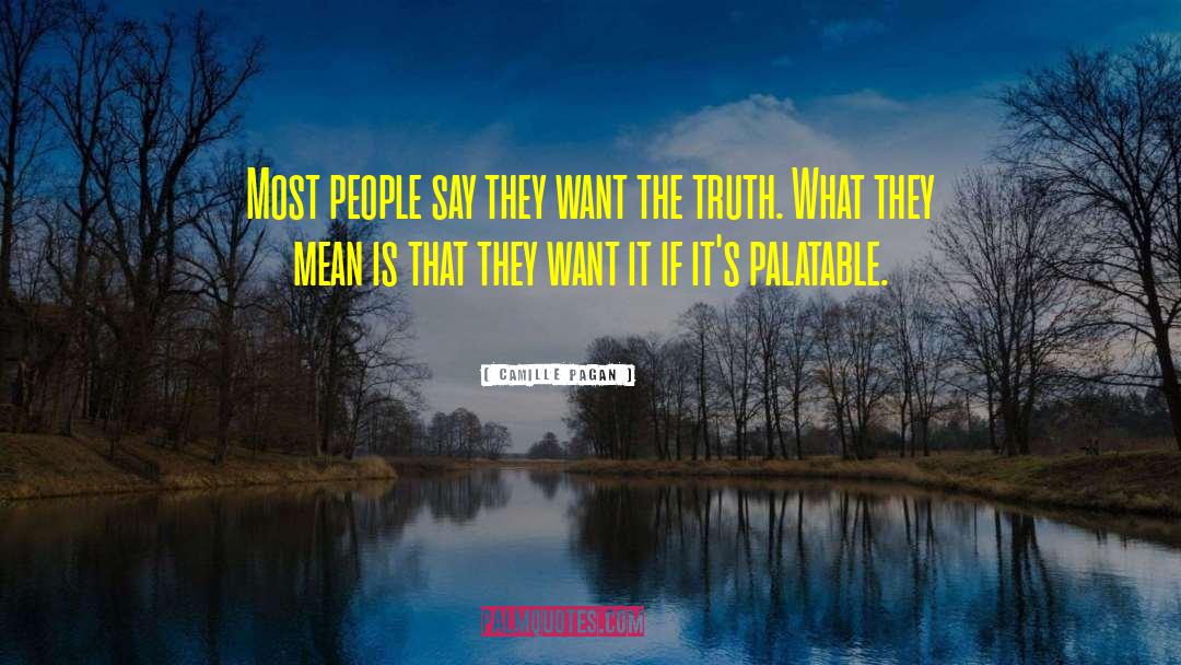 Camille Pagan Quotes: Most people say they want