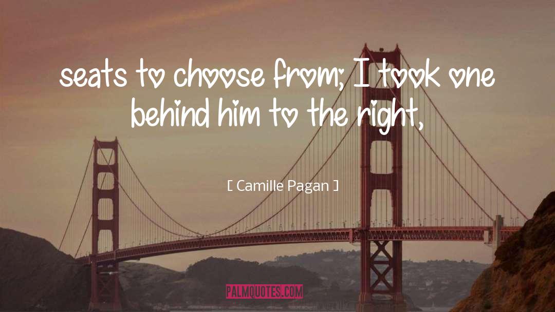 Camille Pagan Quotes: seats to choose from; I