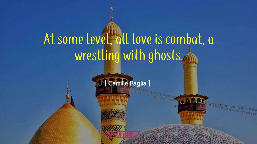 Camille Paglia Quotes: At some level, all love