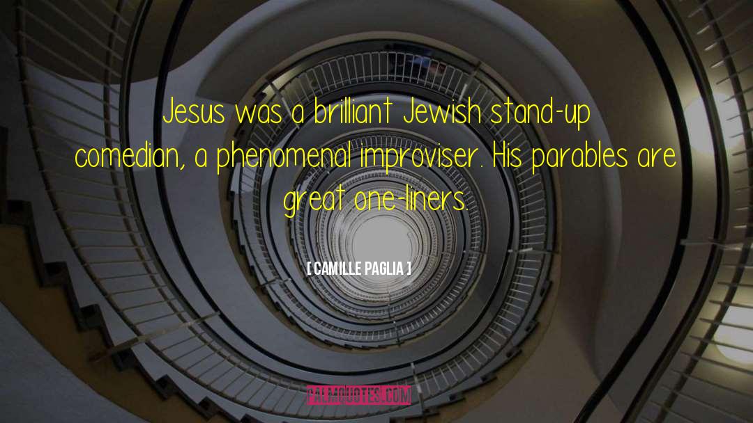 Camille Paglia Quotes: Jesus was a brilliant Jewish