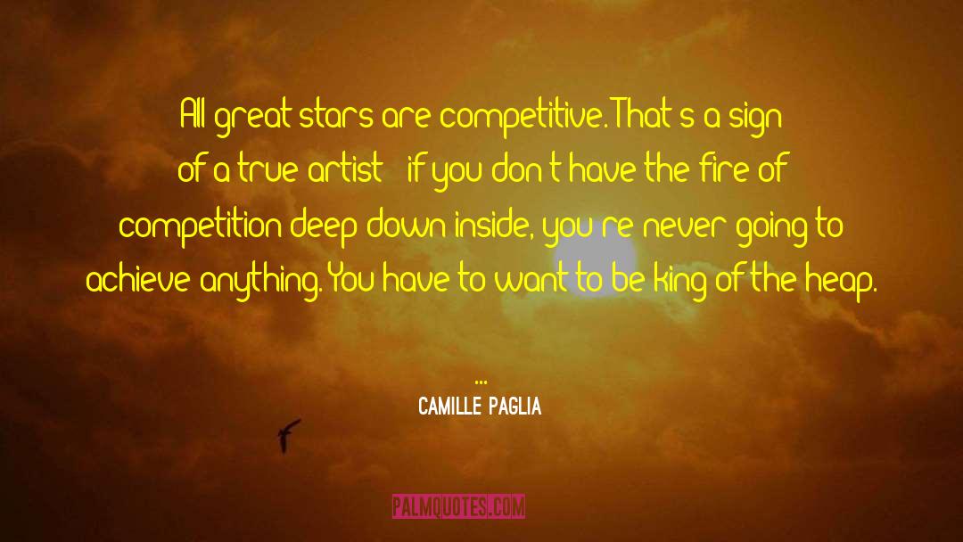 Camille Paglia Quotes: All great stars are competitive.