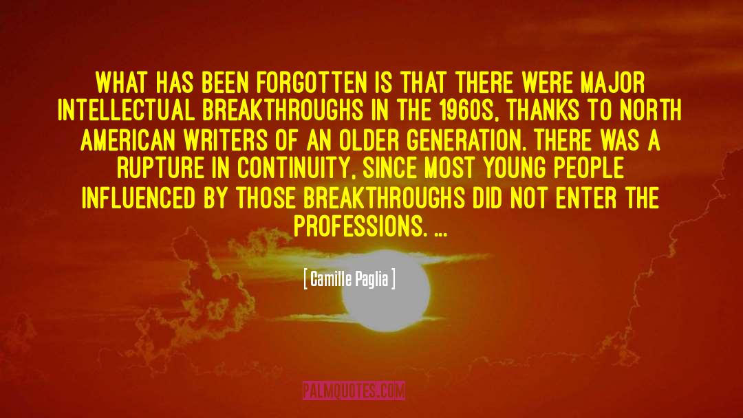 Camille Paglia Quotes: What has been forgotten is